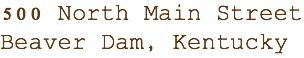 500 North Main Street Beaver Dam, Kentucky